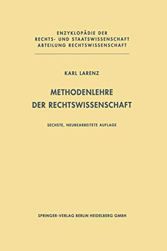 Methodenlehre der Rechtswissenschaft (Enzyklopädie der Rechts- und Staatswissenschaft) Methodenlehre der Rechtswissenschaft (Enzyklopädie der Rechts- und Staatswissenschaft)