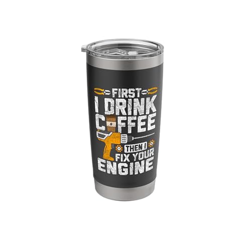 First I Drink Coffee Then I Fix Your Engine Stainless