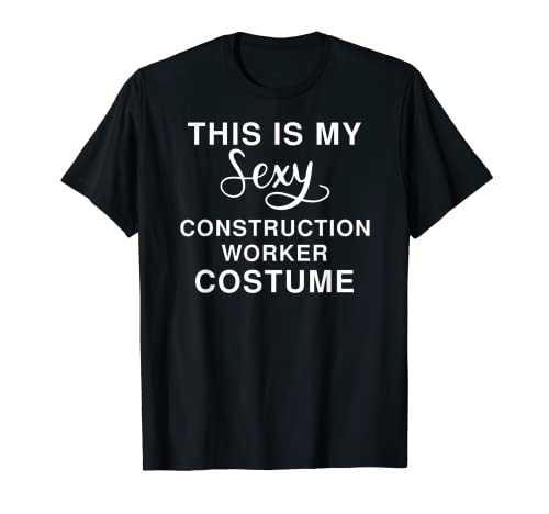 This Is My Sexy Bauarbeiter Kostüm Lustiges Halloween T-Shirt