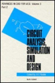 Circuit Analysis, Simulation, and Design, Part 2: VLSI Circuit Analysis and Simulation (Advances in CAD for VLSI, Vol. 3)