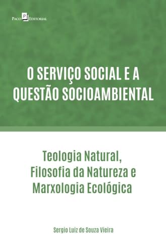 O serviço social e a questão socioambiental: Tteologia natural, filosofia da natureza e marxologia ecológica