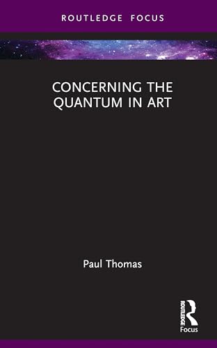 Concerning The Quantum in Art comprendre le lien art et science moderne