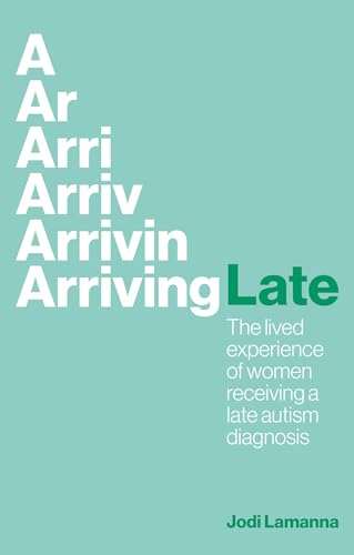 Arriving Late: The Lived Experience of Women Receiving a Late Autism Diagnosis für 21,15 EUR bei amazon.de Bild: Arriving Late: The Lived Experience of Women Receiving a Late Autism Diagnosis für 21,15 EUR bei amazon.de