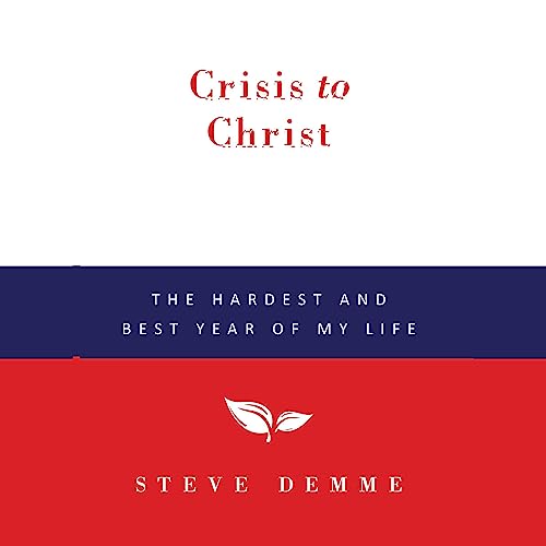 Crisis to Christ by Steve Demme episode artwork