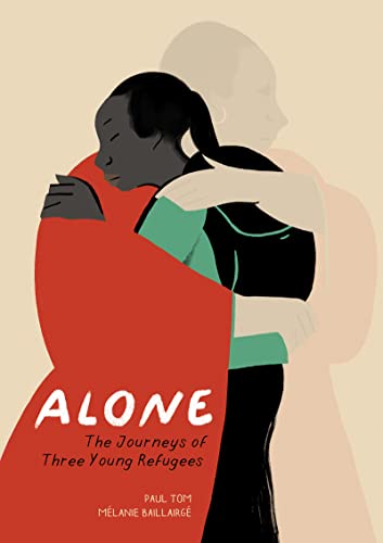 Cover of Alone: The Journeys of Three Young Refugees