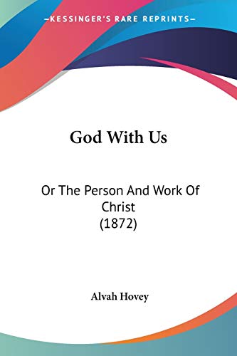 God With Us: Or The Person And Work Of Christ (1872)