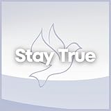 Stay True