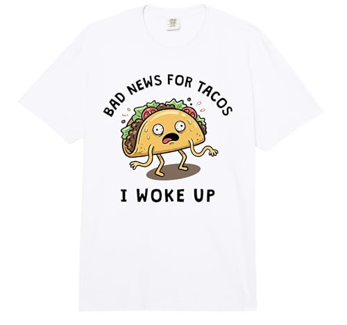Bad News for Tacos I Woke Up Funny Food Lover Cartoonish Comfort Colors Adult Heavyweight T-Shirt