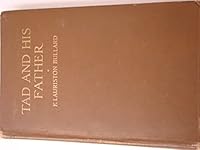 Tad and His Father [Abraham Lincoln] 1916 B00P6S3MV0 Book Cover