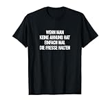 Wenn Man Keine Ahnung Hat Einfach Mal Die Fresse Halten Fun T-Shirt