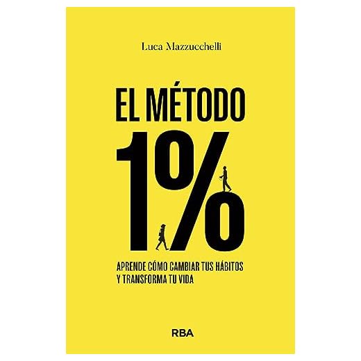 El Método 1%: Aprende cómo cambiar tus hábitos y transforma tu vida (Crecimiento Personal)