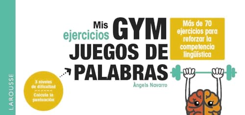 Mis ejercicios GYM JUEGOS DE PALABRAS: Más de 70 ejercicios para estimular la inteligencia lingüística (LAROUSSE - Libros Ilustrados/ Prácticos - Ocio y naturaleza - Ocio)