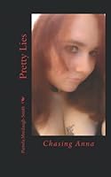 Pretty Lies: Chasing Anna 1519606400 Book Cover