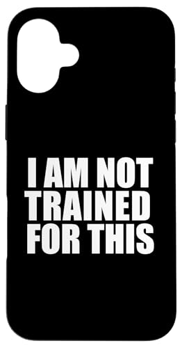 I'M NOT TRAINED FOR THIS �X�}�z�P�[�X iPhone 16 Plus �p