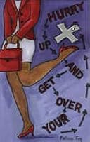 Hurry Up and Get Over Your X 0975307908 Book Cover