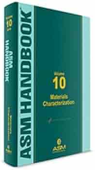 Amazon Com Asm Handbook Volume 10 Materials Characterization Asm Handbook Asm Handbook 9780871700162 George M Crankovic Books Amazon Com Asm Handbook Volume 10 Materials Characterization Asm Handbook Asm Handbook 9780871700162 George M Crankovic Books