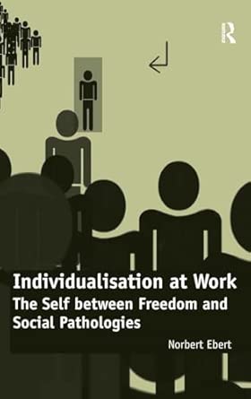 Individualisation at Work: The Self between Freedom and Social Pathologies book cover