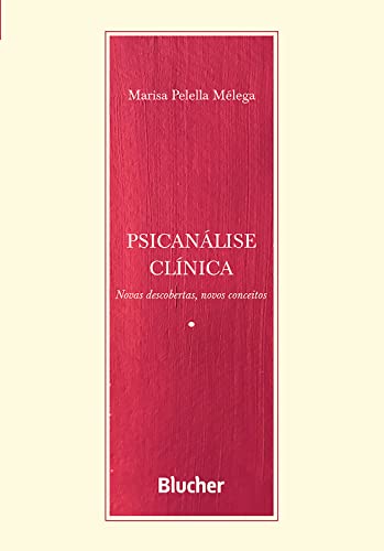 Psicanálise clínica: Novas descobertas, novos conceitos (Escrita ...