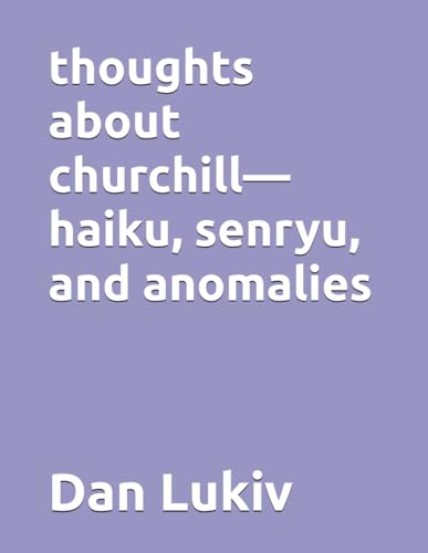 thoughts about churchill—haiku, senryu, and anomalies