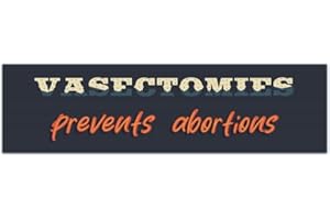 Vasectomies Prevent Abortions Pro Choice Waterproof Bumper Sticker [00577]