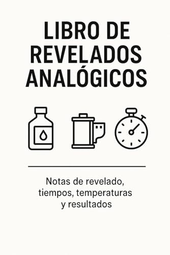 LIBRO DE REVELADOS ANALÓGICOS: Registro profesional de procesos, químicos y resultados
