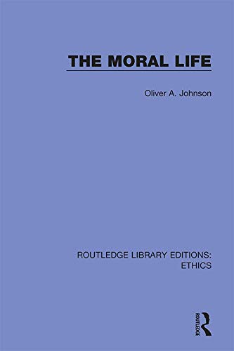 The Moral Life (Routledge Library Editions: Ethics)      1st Edition, Kindle Edition