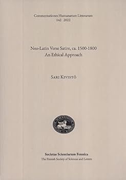 Paperback Neo-Latin Verse Satire, ca. 1500–1800: An Ethical Approach Book