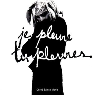 SAINTE-MARIE;CHLOE - JE PLEURE TU PLEURES [Audio CD] SAINTE-MARIE;CHLOE