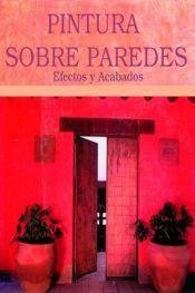 Hardcover Pintura Sobre Paredes - Efectos y Acabados (Spanish Edition) [Spanish] Book