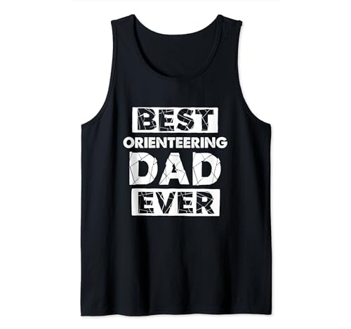 Funny Orienteering Dad Best Orienteering Dad Ever Tank Top