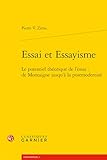 Essai Et Essayisme: Le Potentiel Theorique de l'Essai: de Montaigne Jusqu'a La Postmodernite (Confluences) - Pierre V Zima 