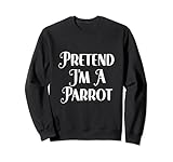 Photo Gallery pretend i m a parrot divertente costume di halloween felpa Photo Gallery pretend i m a parrot divertente costume di halloween felpa