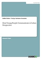 How Young People Communicate. a Cuban Perspective 3656829209 Book Cover