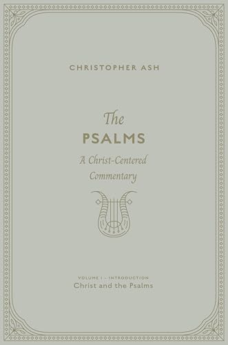 The Psalms: A Christ-Centered Commentary