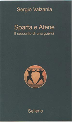 Sparta E Atene. Il Racconto Di Una Guerra