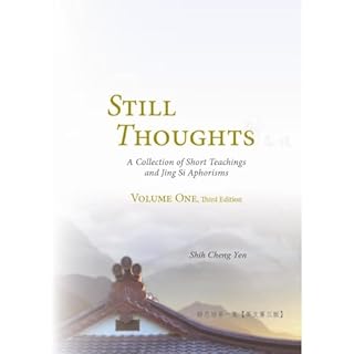 Still Thoughts: A Collection of Short Teachings and Jing Si Aphorisms, Volume One, Third Edition Audiolibro Por Shih Cheng Ye