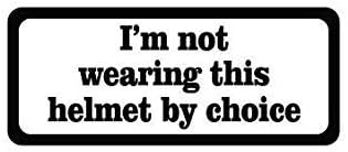 3pcs I'm Not Wearing This Helmet By Choice Funny Hard Hat/Helmet Vinyl Decal Sticker