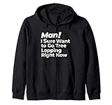 Man I Sure Want to Go Ébrancheur de sapin rétro Sweat à Capuche