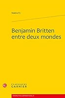 Benjamin Britten Entre Deux Mondes 2812405015 Book Cover