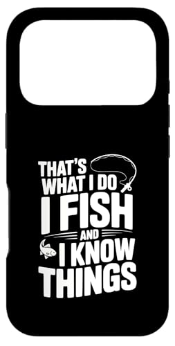 That's What I Do I Fish And I Know Things tBbVO[A X}zP[X iPhone 17 Pro p