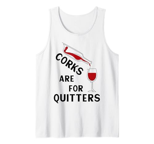 Corks are for Quitters Wine Funny Saying Funny Wine Citation Débardeur