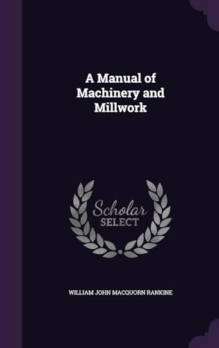 A Manual of Machinery and Millwork 1341939324 Book Cover