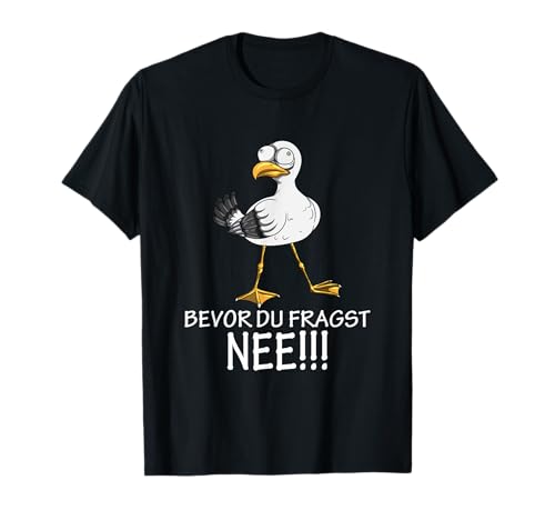 Möwe Möwen Kein Bock Lust Spruch Bevor Du Fragst NEE!!! T-Shirt