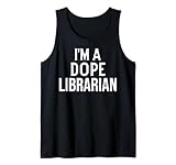 Photo Gallery funny librarian gift i m a dope librarian canotta Photo Gallery funny librarian gift i m a dope librarian canotta