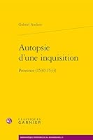 Autopsie d'Une Inquisition: Provence (1530-1533) (French Edition) 2406185125 Book Cover