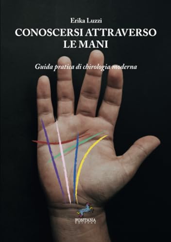 Conoscersi attraverso le mani: Guida pratica di chirologia modern