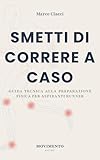  Smetti di correre a caso.: Metodo scientifico per costruire resistenza, prevenire infortuni e correre con continuità