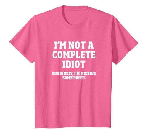 Not A Complete Idiot Funny Amputee T-Shirt T-Shirt, Youth, Pink Heather, 2T