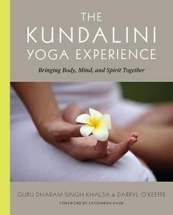 Dharma Singh Khalsa: The Kundalini Yoga Experience : Bringing Body, Mind, and Spirit Together (Paperback); 2002 Edition