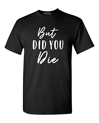 Image of shop4ever But Did You Die T-Shirt - Black - XXXXL